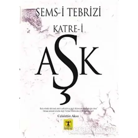 Şems-i Tebrizi Katre-i Aşk - Celalettin Aksu - Rönesans Yayınları