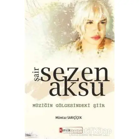 Şair Sezen Aksu - Mümtaz Sarıçiçek - Kimlik Yayınları