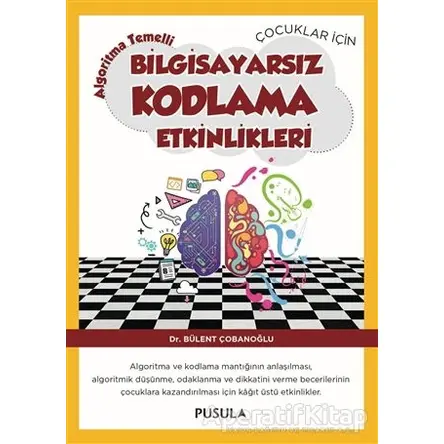 Çocuklar için Algoritma Temelli Bilgisayarsız Kodlama Etkinlikleri