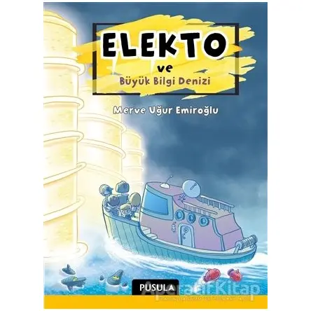 Elekto ve Büyük Bilgi Denizi - Merve Uğur Emiroğlu - Pusula Yayıncılık