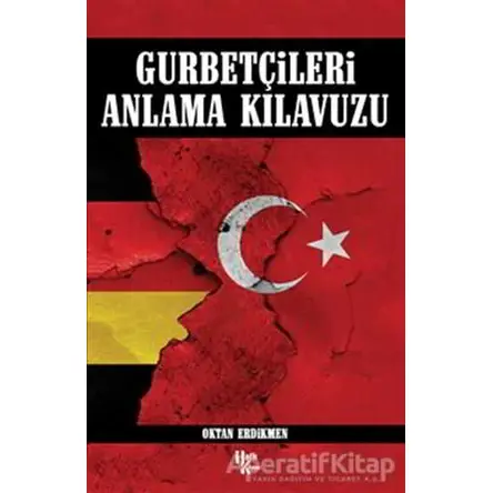 Gurbetçileri Anlama Kılavuzu - Oktan Erdikmen - Halk Kitabevi