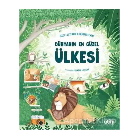 Dünyanın En Güzel Ülkesi - Özge A. Lokmanhekim - Abm Yayınevi