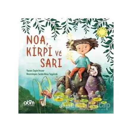 Noa, Kirpi ve Sarı - Sepin İnceer - Abm Yayınevi