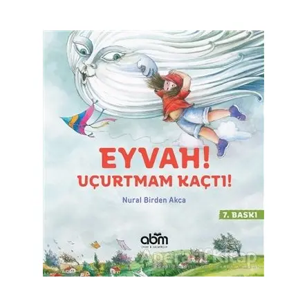 Eyvah! Uçurtmam Kaçtı! - Nural Birden Akca - Abm Yayınevi
