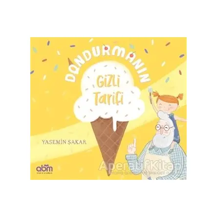Dondurmanın Gizli Tarifi - Yasemin Şakar - Abm Yayınevi