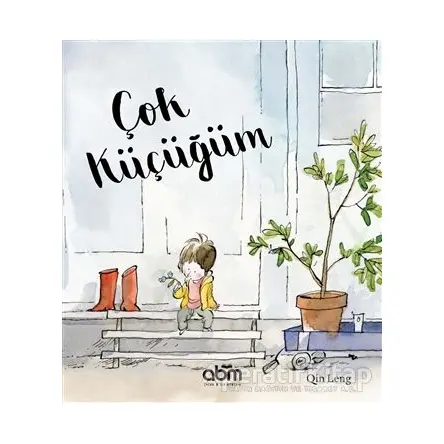 Çok Küçüğüm - Qin Leng - Abm Yayınevi