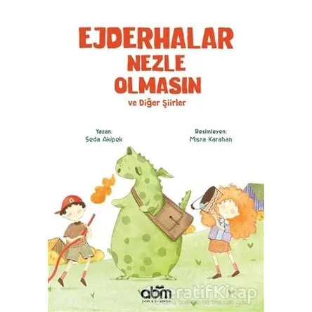 Ejderhalar Nezle Olmasın ve Diğer Şiirler - Seda Akipek - Abm Yayınevi