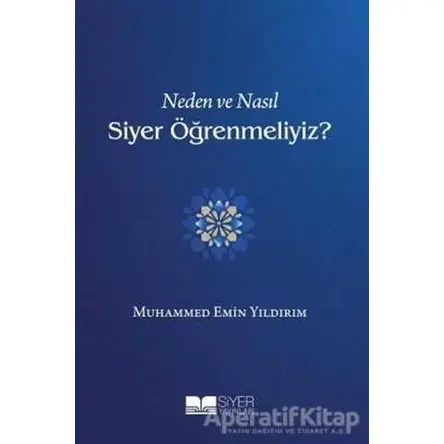 Neden ve Nasıl Siyer Öğrenmeliyiz? - Muhammed Emin Yıldırım - Siyer Yayınları