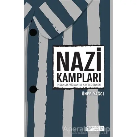 Nazi Kampları - Öner Yağcı - Akıl Çelen Kitaplar