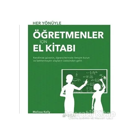 Her Yönüyle Öğretmenler İçin El Kitabı - Melissa Kelly - Akıl Çelen Kitaplar