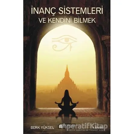 İnanç Sistemleri ve Kendini Bilmek - Berk Yüksel - Akıl Çelen Kitaplar