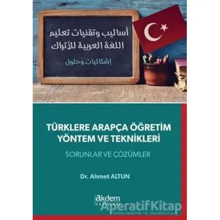 Türklere Arapça Öğretim Yöntem ve Teknikleri - Ahmet Altun - Akdem Yayınları