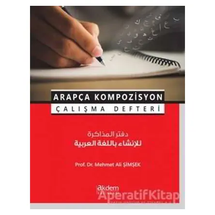 Arapça Kompozisyon Çalışma Defteri - Mehmet Ali Şimşek - Akdem Yayınları