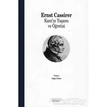 Kantın Yaşamı ve Öğretisi - Ernst Cassirer - Notos Kitap