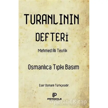Turanlının Defteri - Mehmed Ali Tevfik - Pergole Yayınları