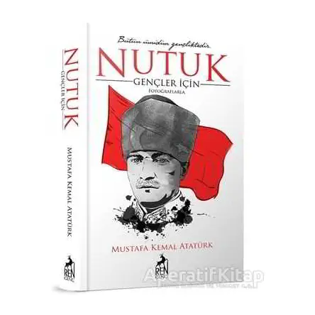 Gençler için Nutuk - Mustafa Kemal Atatürk - Ren Kitap