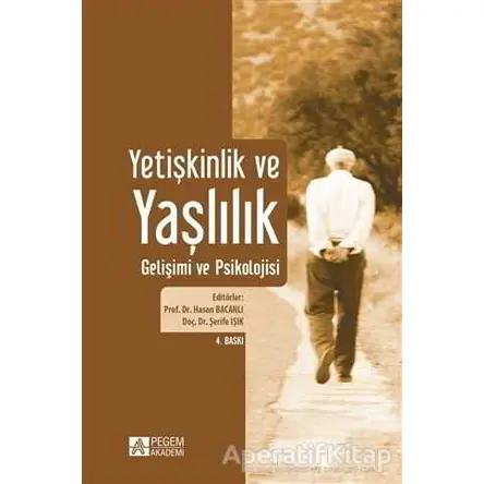 Yetişkinlik ve Yaşlılık Gelişimi ve Psikolojisi - Kolektif - Pegem Akademi Yayıncılık