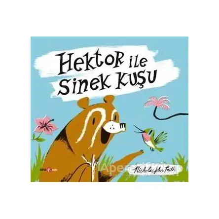 Hektor ile Sinek Kuşu - Nicholas John Frith - Beta Kids