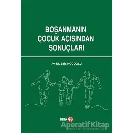 Boşanmanın Çocuk Açısından Sonuçları - Safa Koçoğlu - Beta Yayınevi