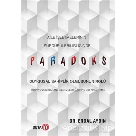Aile İşletmelerinin Sürdürülebilirliğinde Paradoks - Erdal Aydın - Beta Yayınevi