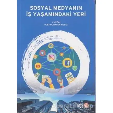 Sosyal Medyanın İş Yaşamındaki Yeri - Harun Yıldız - Beta Yayınevi