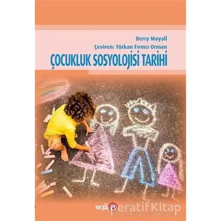 Çocukluk Sosyolojisi Tarihi - Berry Mayall - Beta Yayınevi