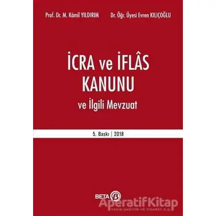 İcra ve İflas Kanunu ve İlgili Mevzuat - Evren Kılıçoğlu - Beta Yayınevi