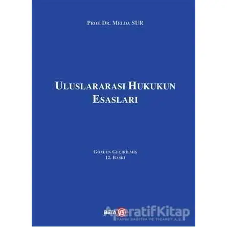 Uluslararası Hukukun Esasları - Melda Sur - Beta Yayınevi