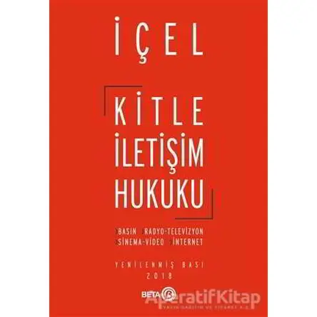 Kitle İletişim Hukuku - Kayıhan İçel - Beta Yayınevi