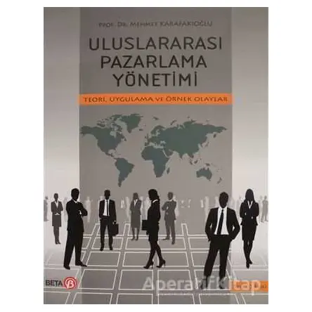 Uluslararası Pazarlama Yönetimi - Mehmet Karafakıoğlu - Beta Yayınevi