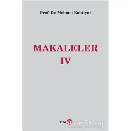 Makaleler 4 - Mehmet Bahtiyar - Beta Yayınevi
