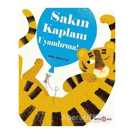 Sakın Kaplanı Uyandırma! - Britta Teckentrup - Beta Kids