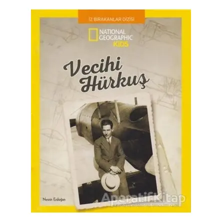 Vecihi Hürkuş - National Geographic Kids - Nesrin Erdoğan - Beta Kids