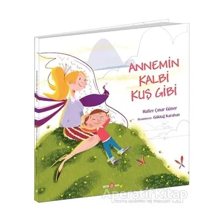 Annemin Kalbi Kuş Gibi - Hafize Çınar Güner - Beta Kids