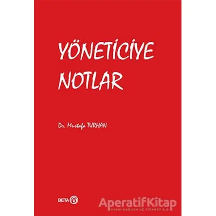 Yöneticiye Notlar - Mustafa Turhan - Beta Yayınevi