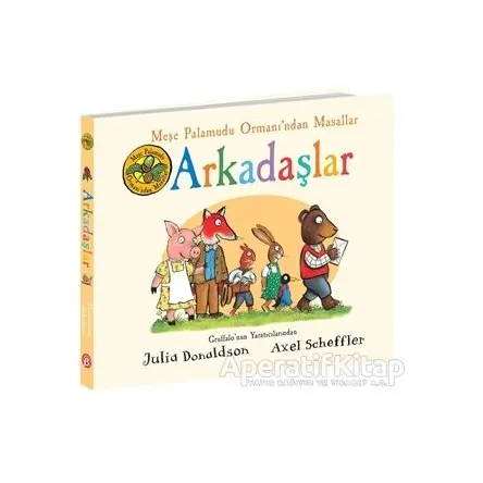 Arkadaşlar - Meşe Palamudu Ormanı’ndan Masallar - Julia Donaldson - Beta Kids