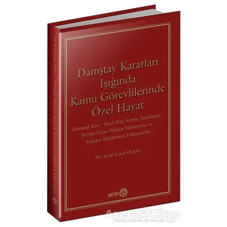 Danıştay Kararları Işığında Kamu Görevlilerinde Özel Hayat - Sezal Çınar Özkan - Beta Yayınevi
