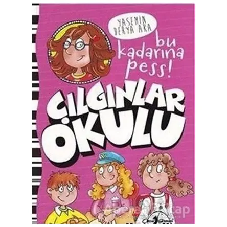 Çılgınlar Okulu - Bu Kadarına Pess! - Yasemin Derya Aka - Çocuk Gezegeni