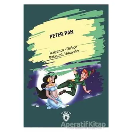 Peter Pan (Peter Pan) İtalyanca Türkçe Bakışımlı Hikayeler - Kolektif - Dorlion Yayınları