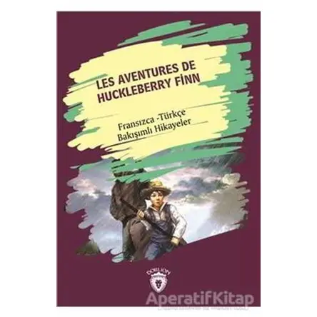 Les Aventures De Huckleberry Finn (Huckleberry Finn´in Maceraları) Fransızca Türkçe Bakışımlı Hikaye