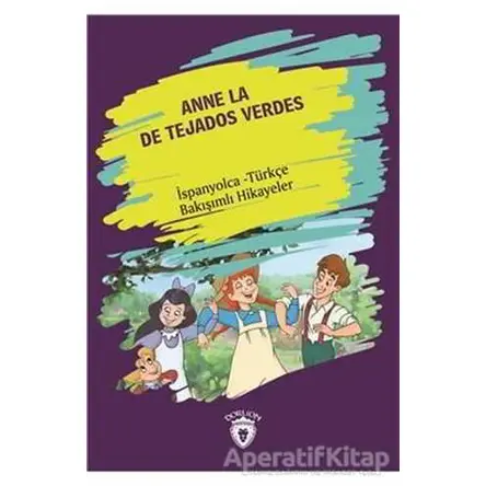 Anne La De Tejados Verdes (Yeşilin Kızı Anne) İspanyolca Türkçe Bakışımlı Hikayeler