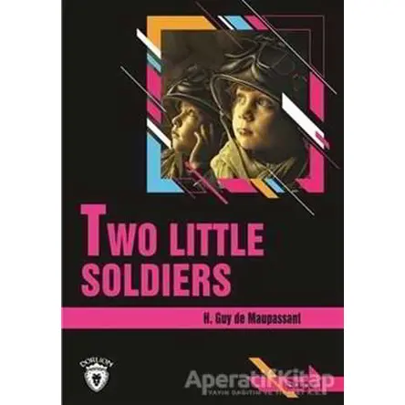Two Little Soldiers Stage 1 (İngilizce Hikaye) - H. Guy de Maupassant - Dorlion Yayınları