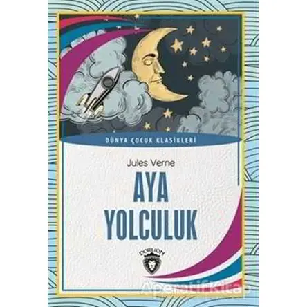 Aya Yolculuk - Jules Verne - Dorlion Yayınları