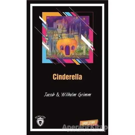 Cinderella Short Story - Wilhelm Grimm - Dorlion Yayınları