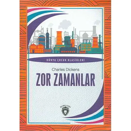 Zor Zamanlar - Charles Dickens - Dorlion Yayınları