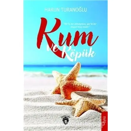 Kum ve Köpük - Harun Turanoğlu - Dorlion Yayınevi