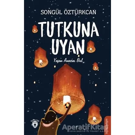 Tutkuna Uyan - Songül Öztürkcan - Dorlion Yayınları