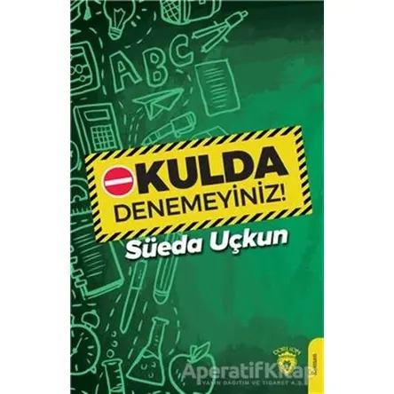 Okulda Denemeyiniz! - Süeda Uçkun - Dorlion Yayınları