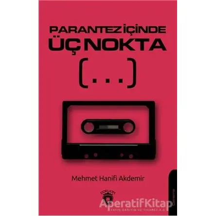 Parantez İçinde Üç Nokta - Mehmet Hanifi Akdemir - Dorlion Yayınları