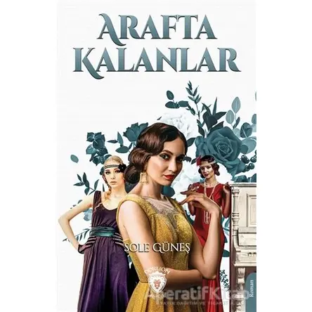 Arafta Kalanlar - Sole Güneş - Dorlion Yayınları